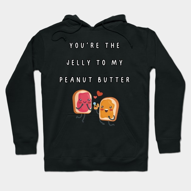 You're the jelly to my peanut butter. Engagement, couple. relationship Hoodie by Project Charlie